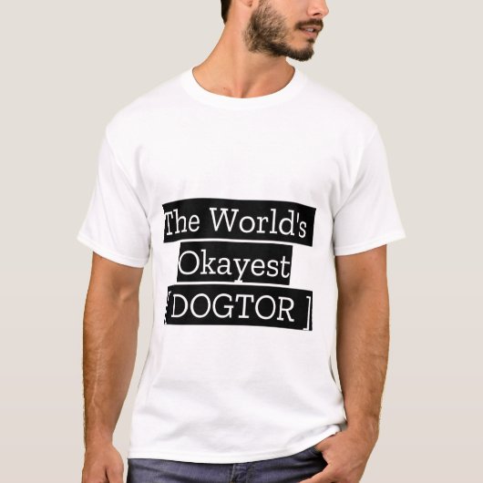 's Werelds Okayest Dogtor T-shirt (Voorkant)