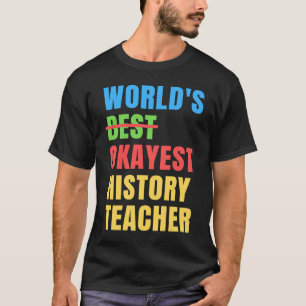 's Werelds Okayest Geschiedenis Leraar-waardering T-shirt