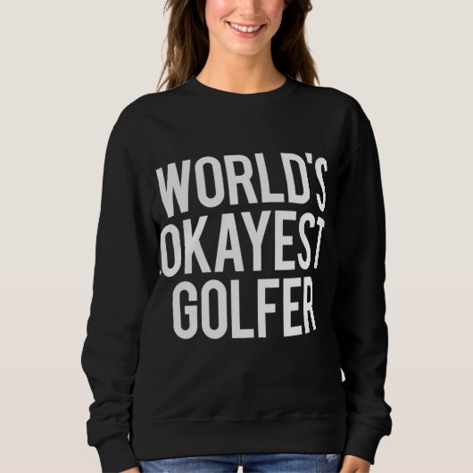 's Werelds Okayest Golfer Golf Humor Gift Trui (Voorkant)