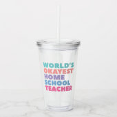 's Werelds Okayest Homeschool leraar Acryl Drinkbeker (Voorkant)