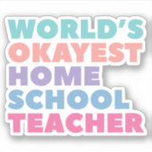 's Werelds Okayest Homeschool leraar Sticker (Voorkant)