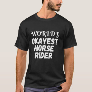 'S Werelds Okayest Horse Rider Funny T-shirt