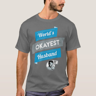 's Werelds Okayest Husband, Funny Gift T-shirt