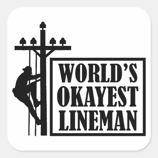 's Werelds Okayest Lineman, Lineman Quote Vierkante Sticker (Voorkant)