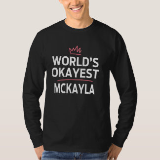 'S Werelds Okayest MCKAYLA Grappig Gepersonaliseer T-shirt