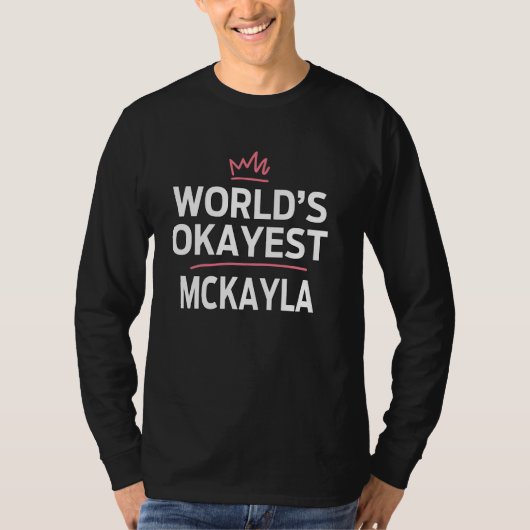 'S Werelds Okayest MCKAYLA Grappig Gepersonaliseer T-shirt (Voorkant)
