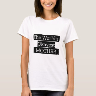 's Werelds Okayest moeder T-shirt
