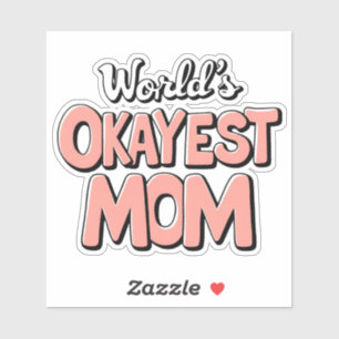 'S Werelds Okayest Mom Sticker - Funny Moederdag