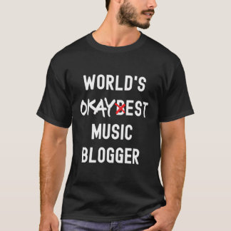 's Werelds Okayest Muziek Blogger Verjaardag Grapp T-shirt