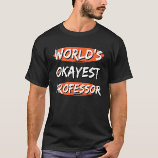 's Werelds Okayest Professor Gezegden Sarcastische T-shirt