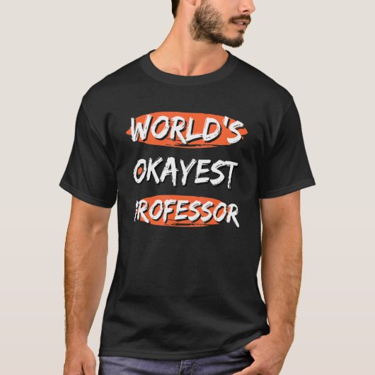 's Werelds Okayest Professor Gezegden Sarcastische T-shirt (Voorkant)
