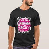 's Werelds Okayest Racing Driver T-shirt (Voorkant)