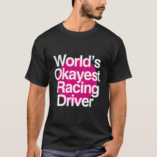's Werelds Okayest Racing Driver T-shirt (Voorkant)