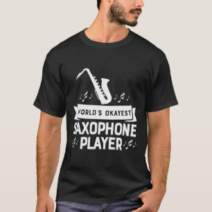 's Werelds Okayest Saxofonist Marching Band Hoo T-shirt