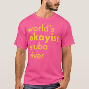 'S Werelds Okayest Scuba Diver Funny Scuba Diving T-shirt