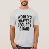 's Werelds Okayest Security Guard grappig shirt va (Voorkant)
