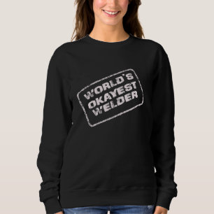 'S Werelds Okayest Welder Funny Sarcastic Humorous Trui