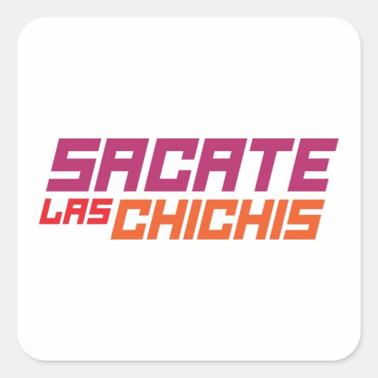 Sacate las chichis T-shirt Vierkante Sticker (Voorkant)