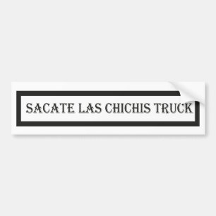 Sacate las chichis truck, autoliefhebber bumpersticker