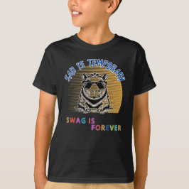 Sad is tijdelijk, swag is voor altijd t-shirt