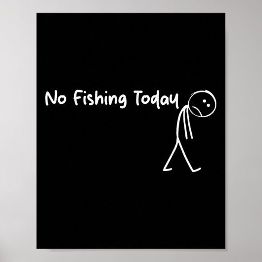 Sad Stick Figure Fishing Lover No Fishing Today Fa Poster (Voorkant)
