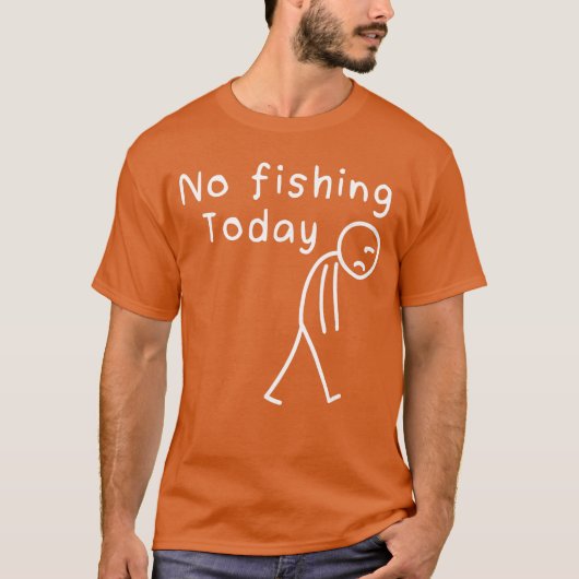 Sad Stick Figure Fishing Lover No Fishingoday Fath T-shirt (Voorkant)