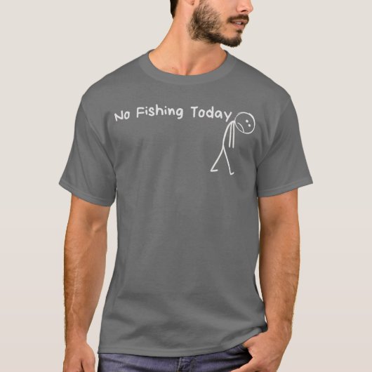 Sad Stick Figure Fishing Lover No Fishingoday Fath T-shirt (Voorkant)
