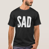 Sad T-shirt (Voorkant)