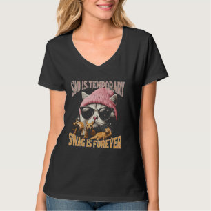 Sad Temporary Swag Forever Cat Funny Gezegde Vrouw T-shirt