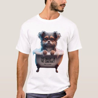 Sad Yorkie Bath "Wasn't In The Contract" Meme T-shirt