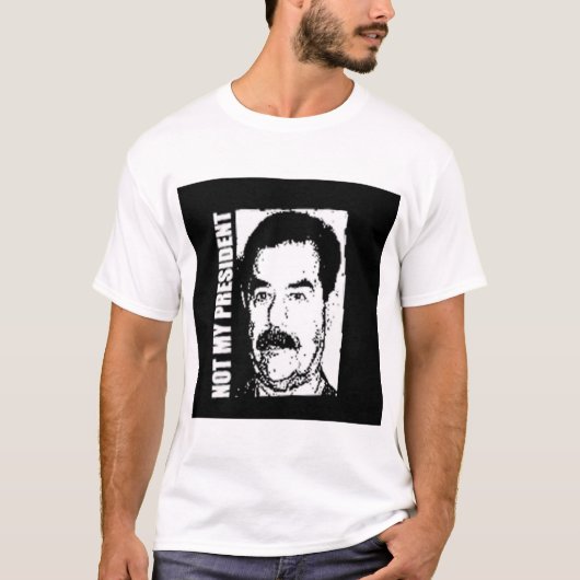 Saddam Hoessein is niet mijn President T-shirt (Voorkant)