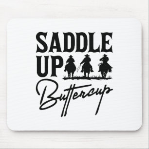 Saddle Up Buttercup Cowboy Cowgirl Southern Wester Muismat