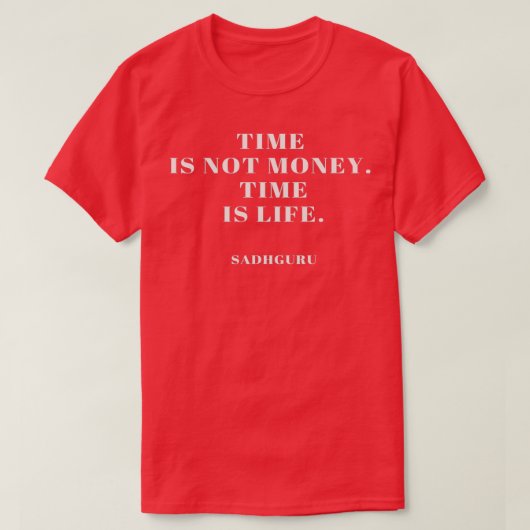 Sadhguru Time is leven T-shirt (Design voorkant)