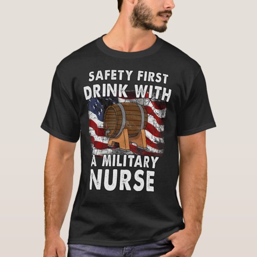 safety first. drink with a military nurse t-shirt (Voorkant)