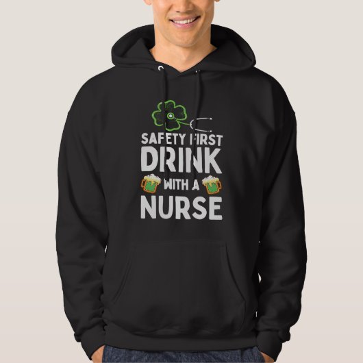 Safety First Drink With A Nurse Beer  St Patrick's Hoodie (Voorkant)