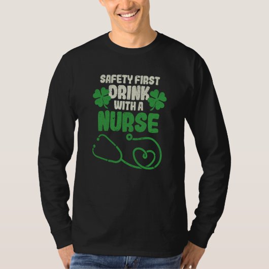 Safety First Drink With A Nurse Shamrock St Patric T-shirt (Voorkant)