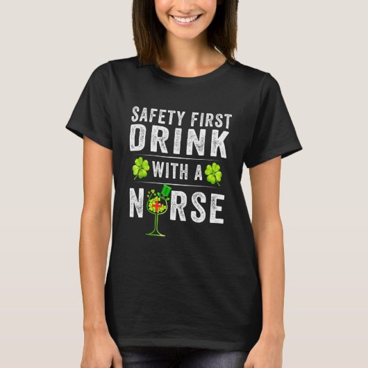 Safety First Drink With A Nurse St Patrick S Day T-shirt (Voorkant)