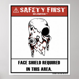 Safety First Humor-Face Shield Poster