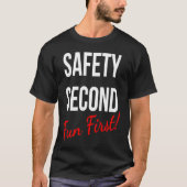 SAFETY SECOND FUN FIRST WORK T-SHIRT (Voorkant)