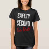 SAFETY SECOND FUN FIRST WORK T-SHIRT (Voorkant)