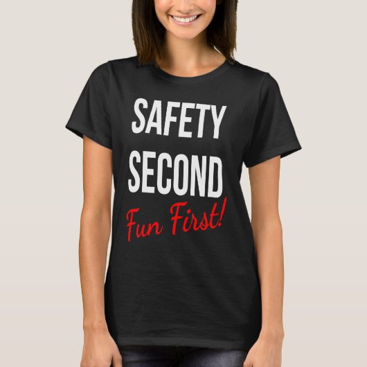SAFETY SECOND FUN FIRST WORK T-SHIRT (Voorkant)
