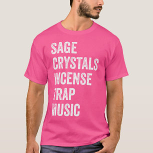 Sage Crystals Wierook Trap Muziek Grappige Trap Me T-shirt
