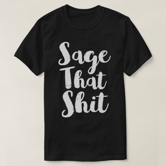 Sage Dat Grappige Sage Schoonmaak Gift Idee T-shirt (Design voorkant)