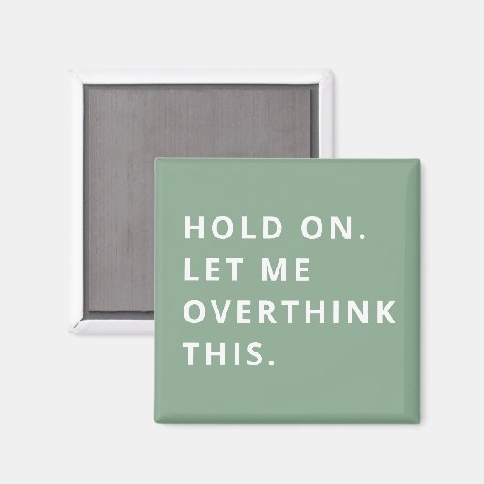 Sage Green Hold on Let me over dit te denken Magneet (Voorkant / Achterkant)