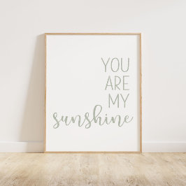 Sage Green Je bent mijn zonneschijn Poster