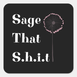 Sage That S.H.I.T Vierkante Sticker