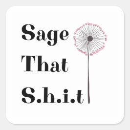 Sage That S.H.I.T Vierkante Sticker