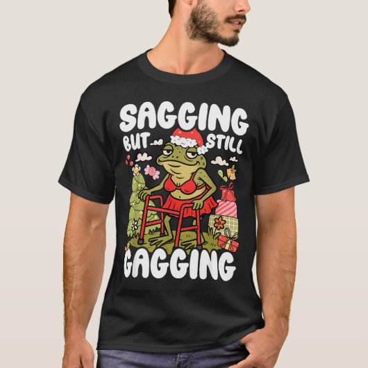 Sagging But Still Gagging Frog Funny Cringe Meme C T-shirt (Voorkant)
