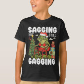 Sagging But Still Gagging Funny Meme Sarcastic Chr T-shirt (Voorkant)