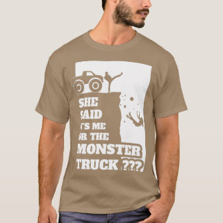 Said Its Me Or Monster Truck Funny gift design T-shirt